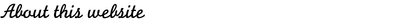 About this website
